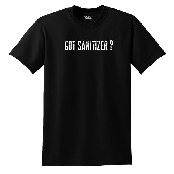 "Got Sanitizer?" T-shirt