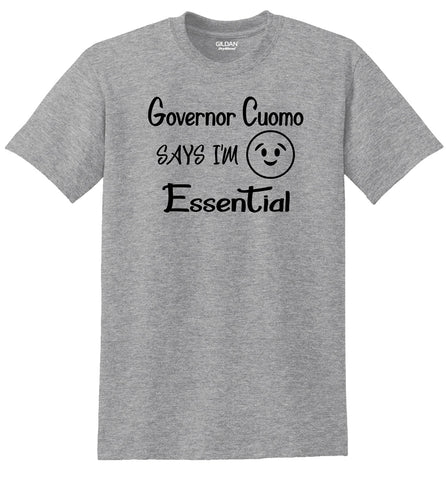 "Governor Cuomo Says I'm Essential" T-shirt